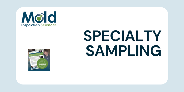 A promotional image for Mold Inspection Sciences featuring the bold phrase Specialty Sampling. The light blue background is complemented by a small image of a person conducting a detailed mold assessment with documents in hand.