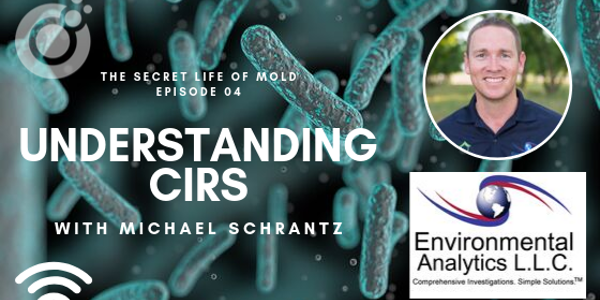 Podcast cover art for The Secret Life of Mold, Episode 04: Understanding CIRS featuring Michael Schrantz. Background shows mold spores and highlights the importance of sampling. The Environmental Analytics LLC logo is prominently displayed.